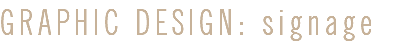 GRAPHIC DESIGN: signage